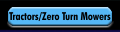 Tractors/Zero Turn Mowers